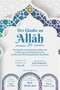 Cover-Bild zum Titel 'Der Glaube an Allah - Die Aspekte des Glaubens an Allah, der Anbetung und die Bedeutung von La ilaha illa-Allah Muhammadun-Rasulullah (al-Isnad Bücher)' von 'Muhammad bin Salih al-Uthaymin, Shaykh al-Fawzan, Imran Hussain'
