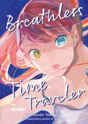 Cover-Bild zum Titel 'Breathless Time Traveler (Novel)' von 'Yuyuko Takemiya'
