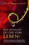 Cover-Bild zum Titel 'Was wünscht du dir vom Leben?' von 'Kurt Tepperwein'