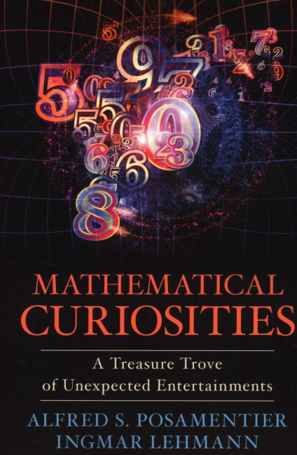 Mathematical Curiosities - Alfred S. Posamentier, Ingmar Lehmann