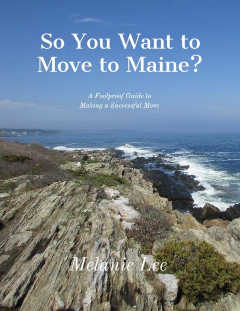 So You Want to Move to Maine? - Melanie Lee