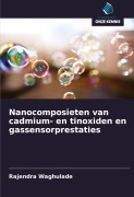 Cover-Bild zum Titel 'Nanocomposieten van cadmium- en tinoxiden en gassensorprestaties' von 'Rajendra Waghulade'