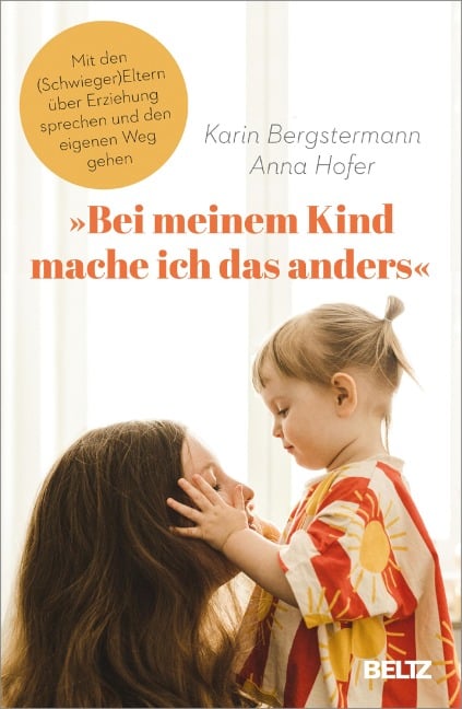 »Bei meinem Kind mache ich das anders« - Karin Bergstermann, Anna Hofer