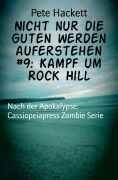 Cover-Bild zum Titel 'Nicht nur die Guten werden auferstehen #9: Kampf um Rock Hill' von 'Pete Hackett'