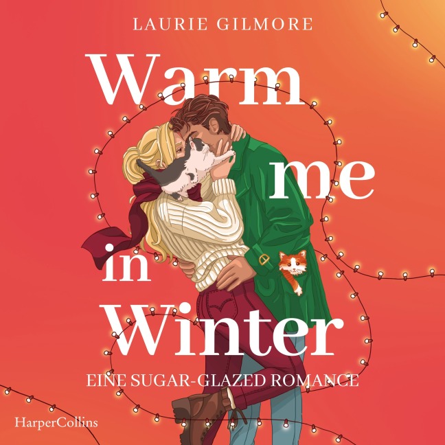 Warm me in Winter. Eine sugar glazed Romance - Laurie Gilmore