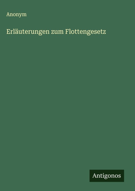 Erläuterungen zum Flottengesetz - Anonym