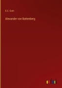 Cover-Bild zum Titel 'Alexander von Battenberg' von 'E. C. Corti'