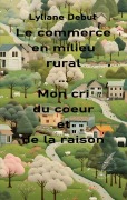 Cover-Bild zum Titel 'Le commerce en milieu rural... Mon cri du coeur et de la raison' von 'Lyliane Debut'