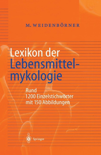 Lexikon der Lebensmittelmykologie - Martin Weidenbörner