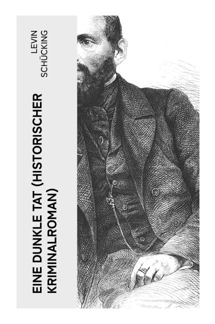 Eine dunkle Tat (Historischer Kriminalroman) - Levin Schücking