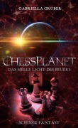 Cover-Bild zum Titel 'ChessPlanet - Das helle Licht des Feuers' von 'Gabriella Gruber'