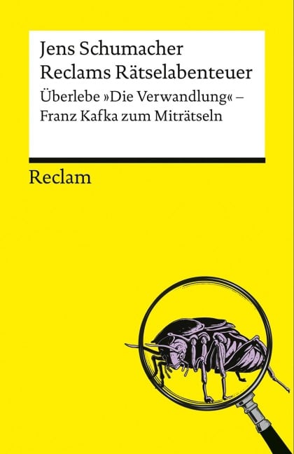 Reclams Rätselabenteuer: Überlebe "Die Verwandlung". Franz Kafka zum Miträtseln - Jens Schumacher