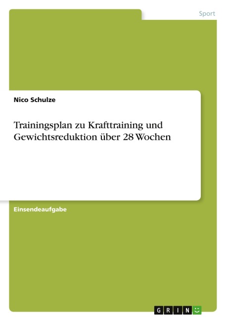 Trainingsplan zu Krafttraining und Gewichtsreduktion über 28 Wochen - Nico Schulze