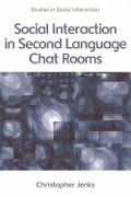 Social Interaction in Second Language Chat Rooms - Christopher Jenks