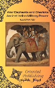 War Elephants and Chariots Ancient Indian Military Power - Oriental Publishing