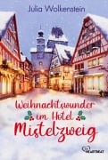 Weihnachtswunder im Hotel Mistelzweig - Julia Wolkenstein