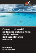 Cover-Bild zum Titel 'Concetto di cavità addomino-pelvica nella riabilitazione dell'incontinenza urinaria' von 'Dalia Kamel, Sayed Tantawy'
