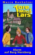 Cover-Bild zum Titel 'Tore, Milo & Lars - Alarm auf Burg Hornberg' von 'Marco Banholzer'