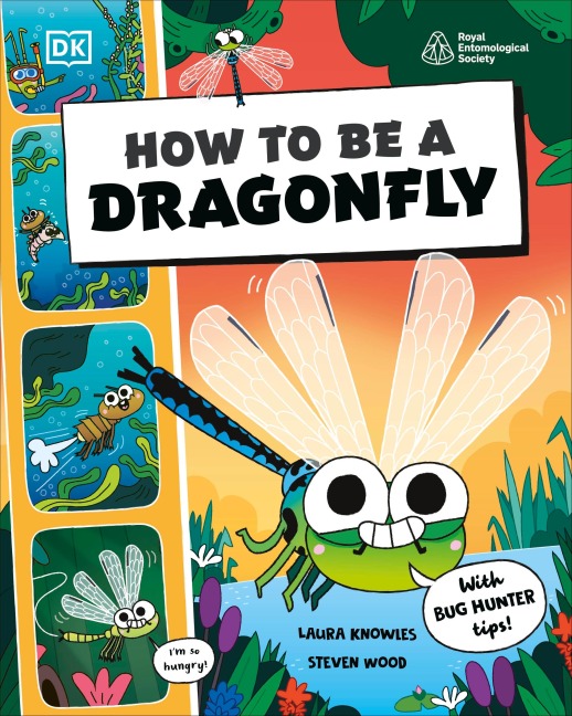 How to be a Dragonfly (in association with the Royal Entomological Society) - Dk