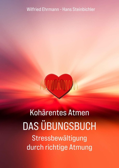 Kohärentes Atmen Das Übungsbuch - Wilfried Ehrmann, Hans Steinbichler