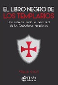 El libro negro de los templarios - Miguel Aracil