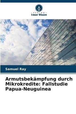 Armutsbekämpfung durch Mikrokredite: Fallstudie Papua-Neuguinea - Samuel Ray
