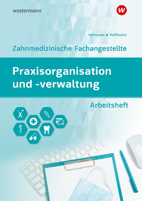 Praxisorganisation und -verwaltung für Zahnmedizinische Fachangestellte - Johannes Verhuven, Marina Spies, Uwe Hoffmann