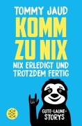 Cover-Bild zum Titel 'Komm zu nix - Nix erledigt und trotzdem fertig' von 'Tommy Jaud'