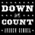 Down for the Count: Dirty Elections and the Rotten History of Democracy in America - Andrew Gumbel