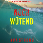 Cover-Bild zum Titel 'Noch wütend (Ein FBI-Thriller mit Lily Dawn ¿ Buch 5)' von 'Ava Strong'