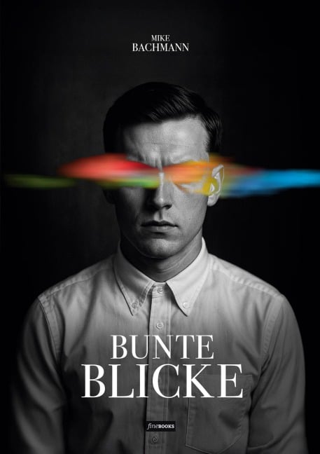 Bunte Blicke - Mike Bachmann