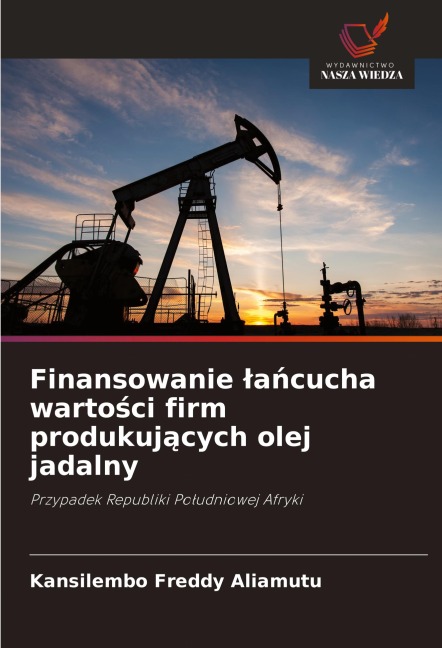 Finansowanie ¿a¿cucha warto¿ci firm produkuj¿cych olej jadalny - Kansilembo Freddy Aliamutu
