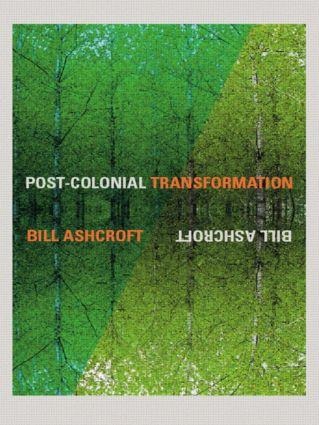 Post-Colonial Transformation - Bill Ashcroft