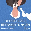 Cover-Bild zum Titel 'Unpopuläre Betrachtungen (Ungekürzt)' von 'Bertrand Russell'