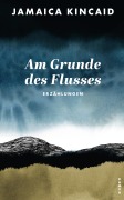 Cover-Bild zum Titel 'Am Grunde des Flusses' von 'Jamaica Kincaid'