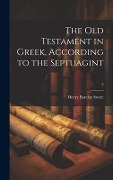 The Old Testament in Greek, according to the Septuagint; 2 - Henry Barclay Swete
