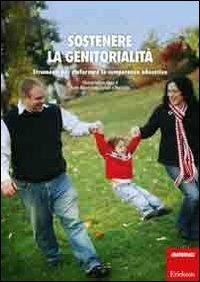 Sostenere la genitorialità. Strumenti per rinforzare le competenze educative - Suzanne Lavigueur, Sylvain Coutu, Diane Dubeau