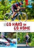Cover-Bild zum Titel 'Go hard or go home - Faszination Ultratriathlon' von 'Daniel Meier'