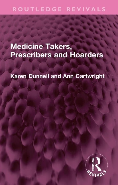 Medicine Takers, Prescribers and Hoarders - Karen Dunnell, Ann Cartwright