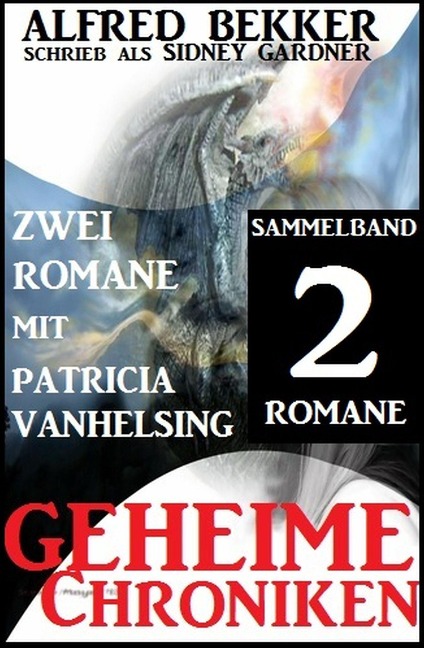 Sammelband 2 Romane mit Patricia Vanhelsing: Geheime Chroniken - Alfred Bekker