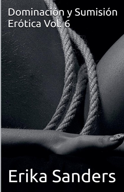 Dominación y Sumisión Erótica Vol. 6 - Erika Sanders