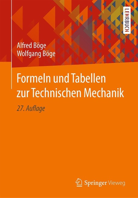 Formeln und Tabellen zur Technischen Mechanik - Alfred Böge, Wolfgang Böge