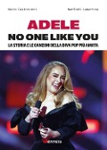 Adele. No one like you. La storia e le canzoni della diva pop più amata - Marco Castrovinci, Manfredi Lamartina