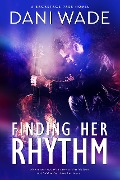 Cover-Bild zum Titel 'Finding Her Rhythm (Backstage Pass, #1)' von 'Dani Wade'
