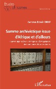 Cover-Bild zum Titel 'Somme archivistique issue d'Afrique et d'ailleurs' von 'Antonin Benoît Diouf'