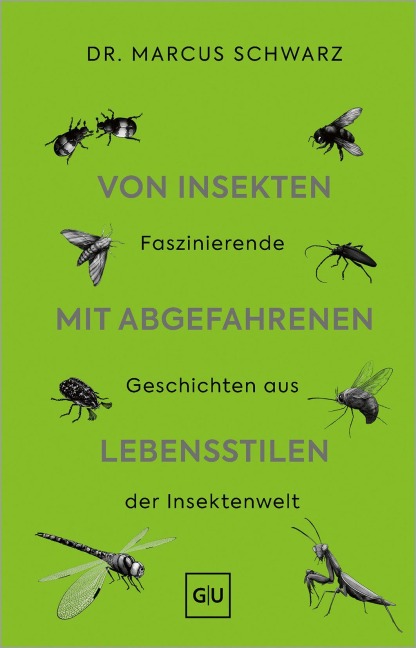 Von Insekten mit abgefahrenen Lebensstilen - Marcus Schwarz