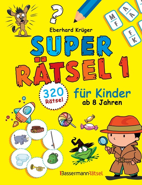 Superrätsel 1 für Kinder ab 8 Jahren - mit 320 Rätseln! - Eberhard Krüger