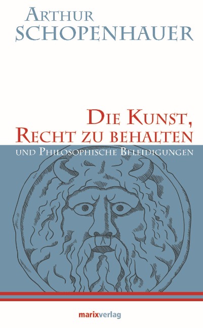 Die Kunst, Recht zu behalten - Arthur Schopenhauer
