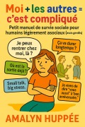 Cover-Bild zum Titel 'Moi + Les Autres = C'est Compliqué' von 'Amalyn Huppée'