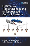 Cover-Bild zum Titel 'Optimal and Robust Scheduling for Networked Control Systems' von 'Stefano Longo, Guido Herrmann, Phil Barber, Tingli Su'